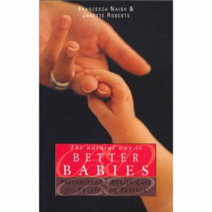 The Natural Way To Better Babies
